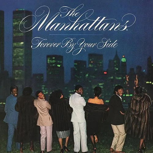 Manhattans - Forever by Your Side