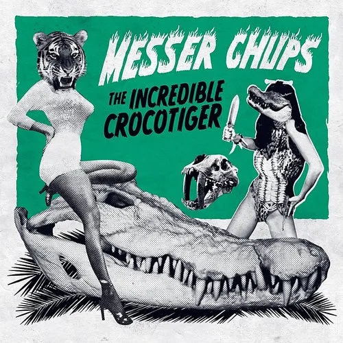 Messer Chups - Incredible Crocotiger