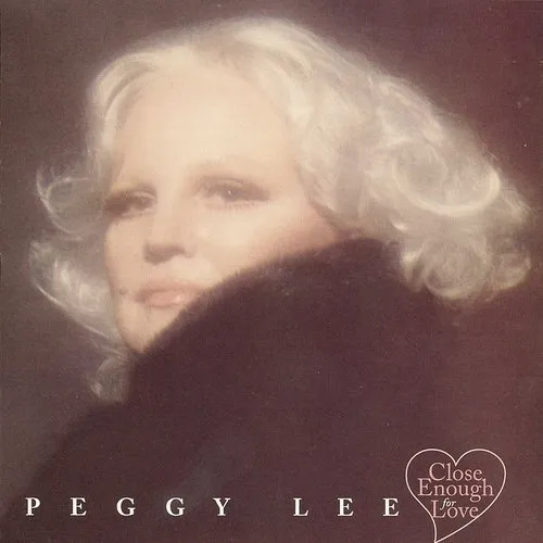 Peggy Lee - Close Enough for Love