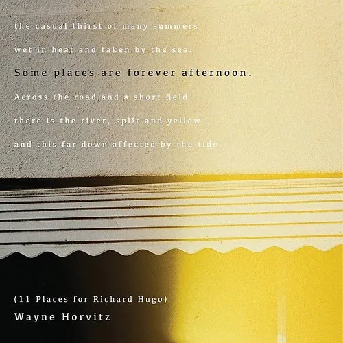 Some places are forever afternoon (11 Places for Richard Hugo)
