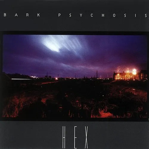 Bark Psychosis - Hex