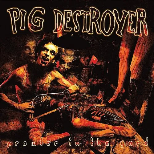 Pig Destroyer - Prowler In The Yard: Deluxe Reissue