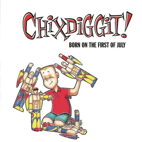 Chixdiggit! - Born On The First Of July vinyl record cover