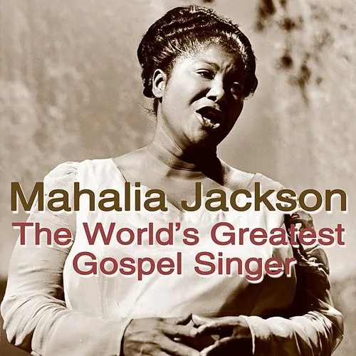 Mahalia Jackson - World's Greatest Gospel Singer