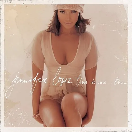 Jennifer Lopez - This Is Me... Then