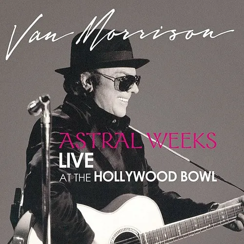 Astral Weeks: Live at the Hollywood Bowl *