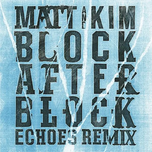 Matt & Kim - Block After Block