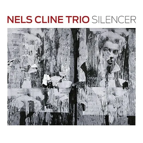 Nels Cline Trio - Silencer (Remastered)