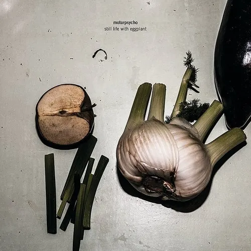 Motorpsycho - Still Life with Eggplant vinyl record cover