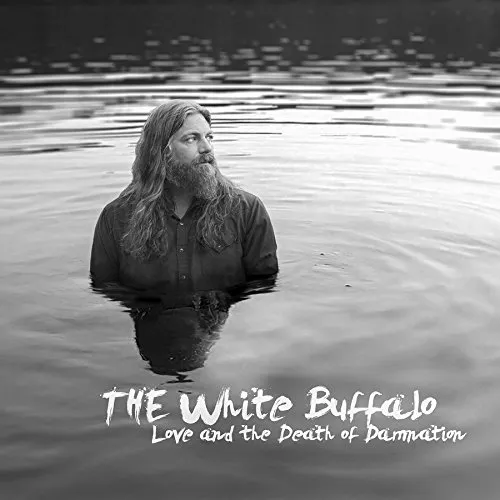 White Buffalo - Love & the Death of Damnation