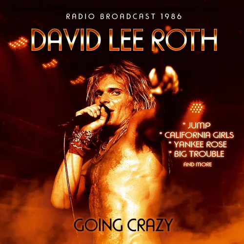 David Lee Roth - Going Crazy: Radio Broadcast 1986