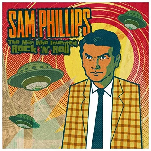Sam Phillips - Sam Phillips: The Man Who Invented Rock 'n' Roll [Vinyl]