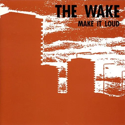 Wake - Make It Loud