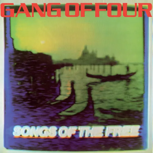 Gang Of Four - Songs of the Free