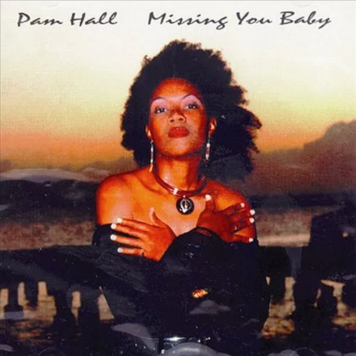 Pam Hall - Missing You Baby