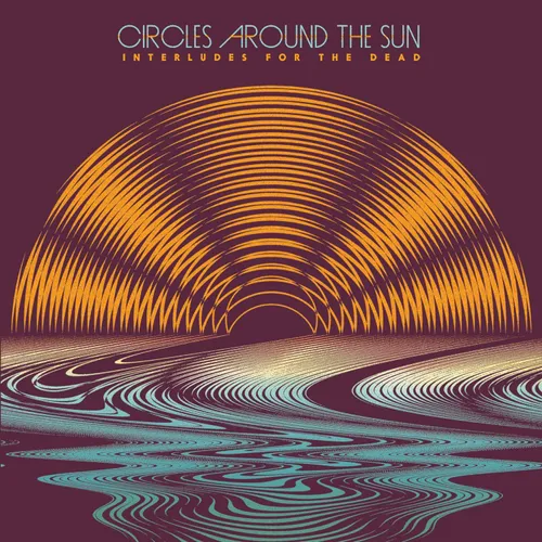 Circles Around The Sun - Interludes for the Dead (feat. Neal Casal) [4LP]
