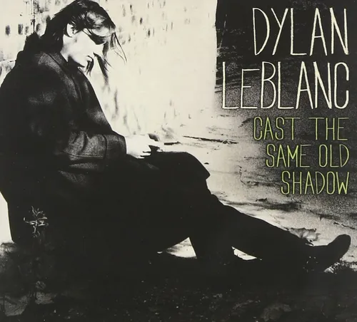 Dylan LeBlanc - Cast The Same Old Shadow