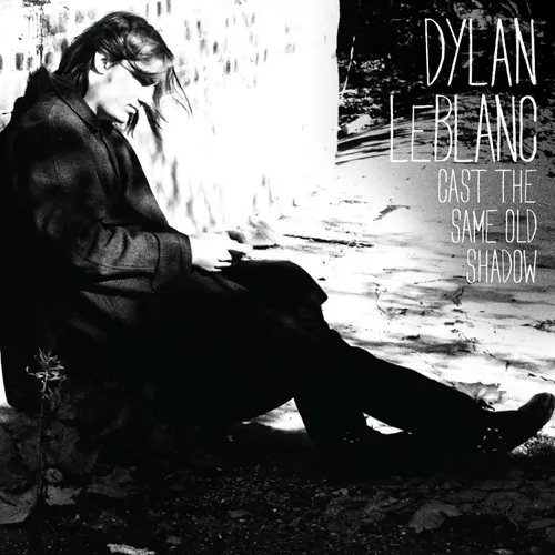 Dylan LeBlanc - Cast The Same Old Shadow [Vinyl]