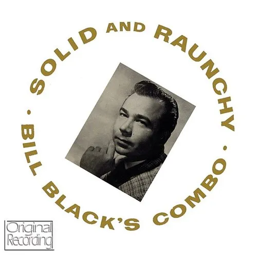 Bill Black's Combo - Solid & Raunchy [Import]