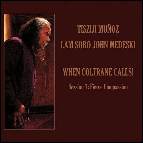 When Coltrane Calls Session 1: Fierce Compassion