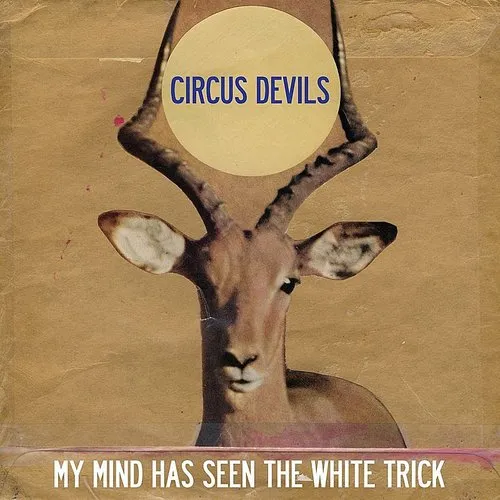 Circus Devils - My Mind Has Seen the White Trick vinyl record cover