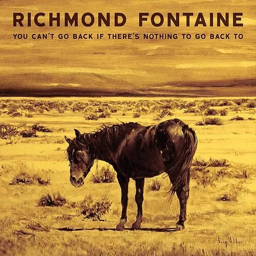 Richmond Fontaine - You Can't Go Back If There Is Nothing To Go Back To [Yellow Vinyl] [Limited Edition]