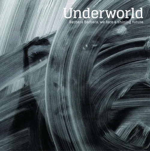 Underworld - Barbara Barbara, We Face A Shining Future vinyl record cover