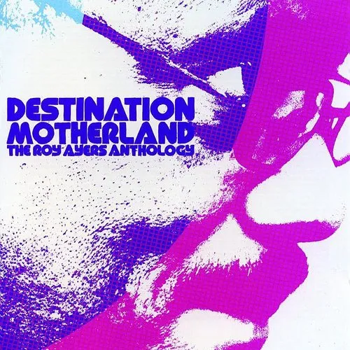 Destination Motherland-Roy Ayers Anthology