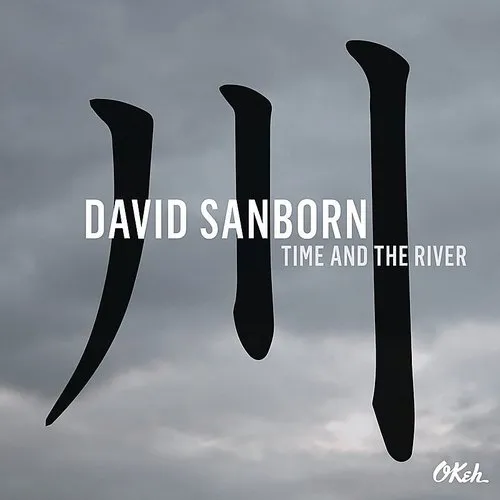 David Sanborn - Time And The River