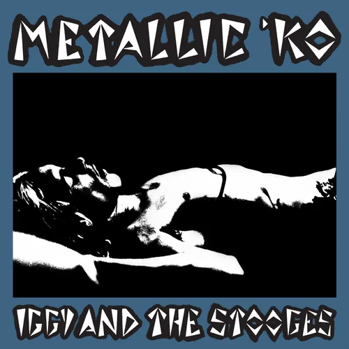 Iggy and The Stooges - METALLIC K.O.