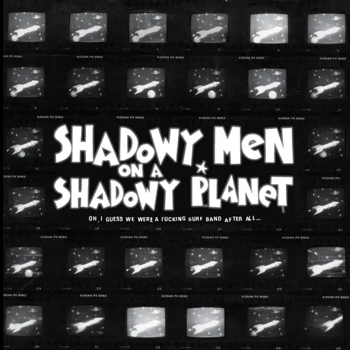 Shadowy Men On A Shadowy Planet - I Guess We Were A Fucking Surf Band