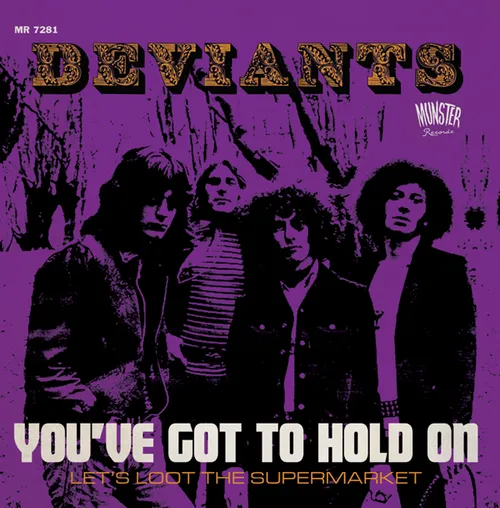 The Deviants - You've Got to Hold on / Let's Loot the Supermarket