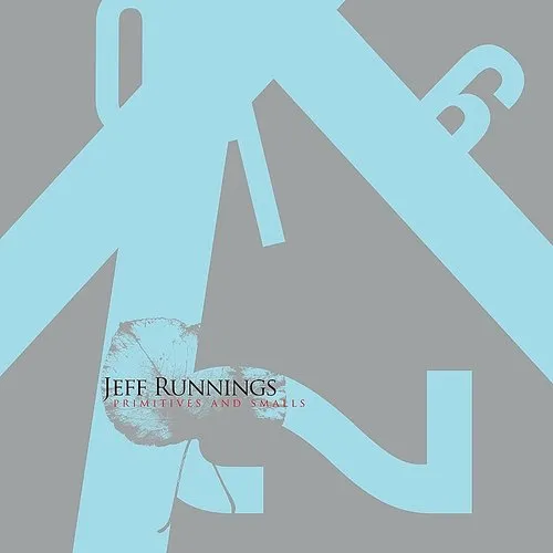 Jeff Runnings - Primitives & Smalls vinyl record cover