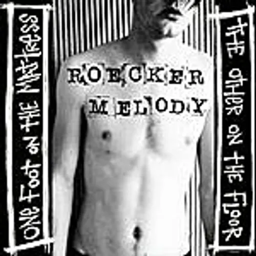 Roecker Melody - One Foot On The Mattress, The Other On The Floor