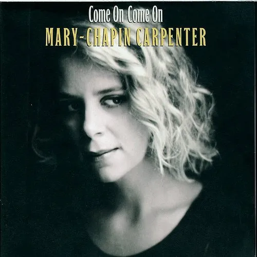 Mary Chapin Carpenter - Come on Come On