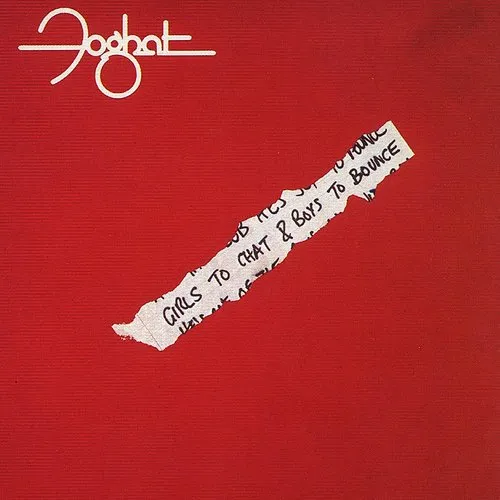 Foghat - Girls To Chat & Boys To Bounce