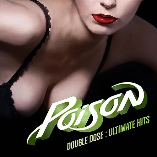 Poison - Double Dose Of Poison: Ultimat