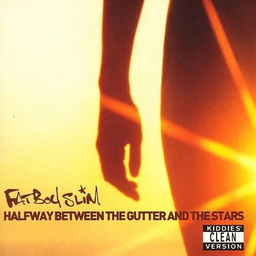 Fatboy Slim - Halfway Between the Gutter and the Stars [PA]