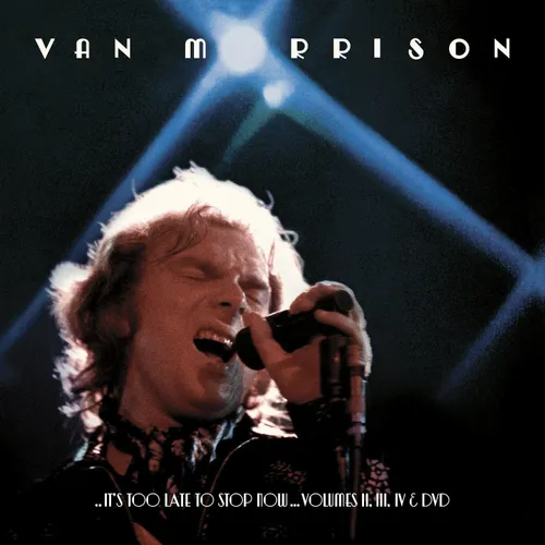 ..It's Too Late To Stop Now...Volumes II, III & IV