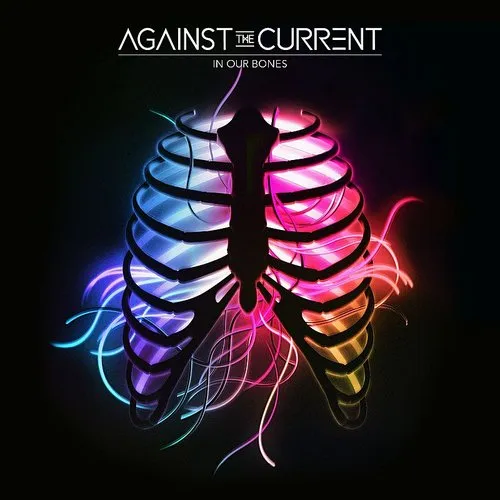 Against The Current - In Our Bones (bonus Track)