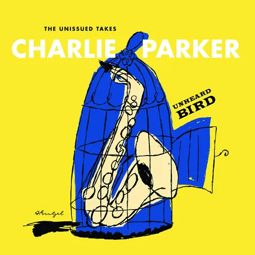 Charlie Parker - Unheard Bird: The Unissued Takes