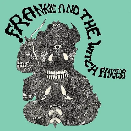Frankie and the Witch Fingers - Frankie And The Witch Fingers