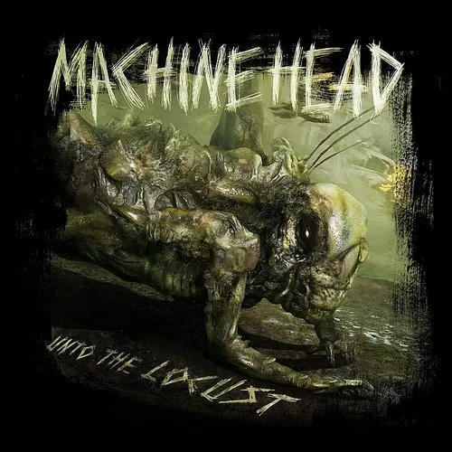 Machine Head - Unto The Locust