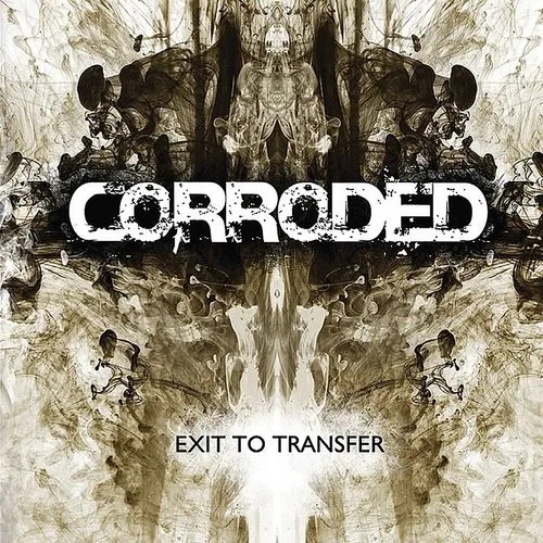 Corroded - Exit To Transfer