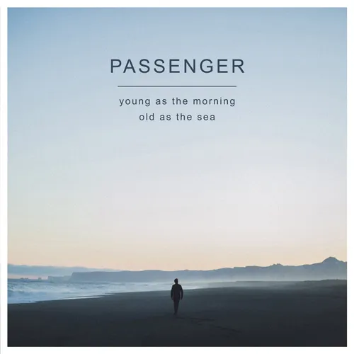 Passenger - Young As the Morning Old As the Sea