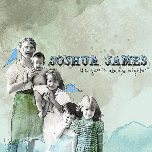 Joshua James - Sun Is Always Brighter