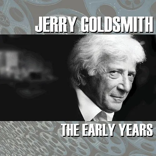 Jerry Goldsmith - Jerry Goldsmith: The Early Years