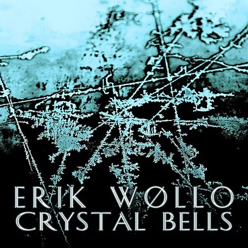 Erik Wollo - Crystal Bells (Ep)