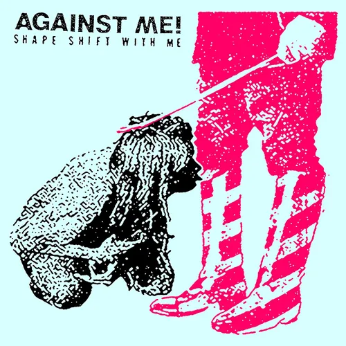 Against Me - Shape Shift With Me