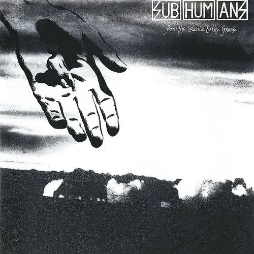 Subhumans - From The Cradle To The Grave [Reissue] [Remastered] [Digipak]